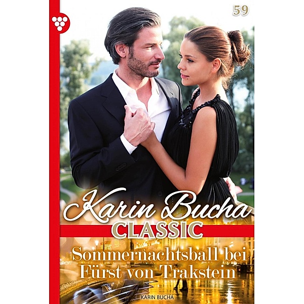 Sommernachtsball bei Fürst von Trakstein / Karin Bucha Classic Bd.59, Karin Bucha