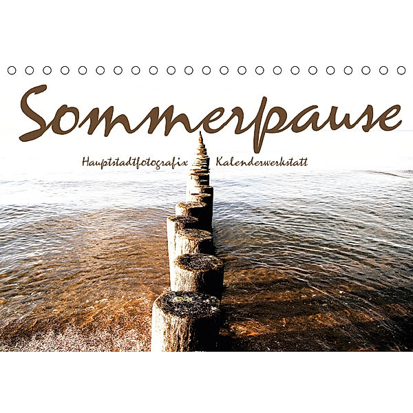 Sommerpause 2019 (Tischkalender 2019 DIN A5 quer), HauptstadtfotografiX