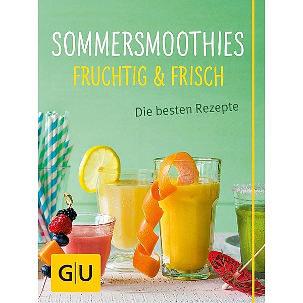 Sommersmoothies / GU Kochen & Verwöhnen Kochen Sonderleistung, Alessandra Redies, Tanja Dusy
