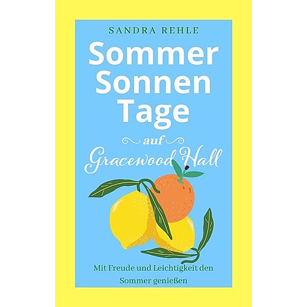 Sommersonnentage auf Gracewood Hall, Sandra Rehle