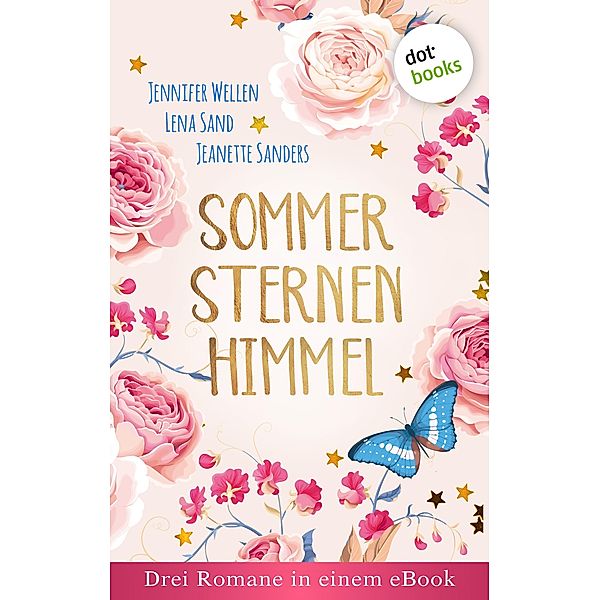 Sommersternenhimmel: Drei Romane in einem eBook, Jennifer Wellen, Lena Sand, Jeanette Sanders