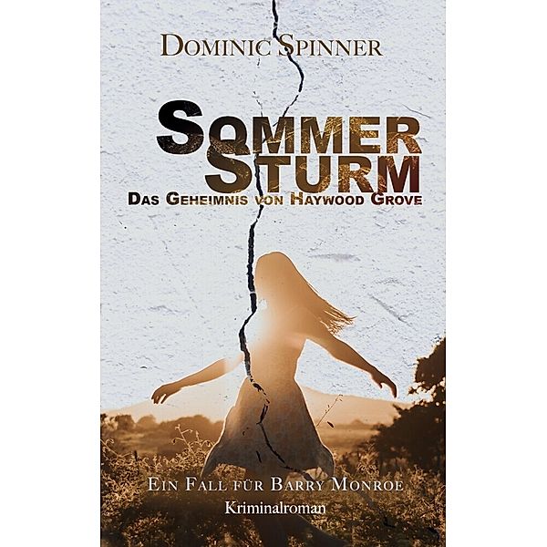 Sommersturm - Das Geheimnis von Haywood Grove: Der zweite Fall für Barry Monroe, Dominic Spinner