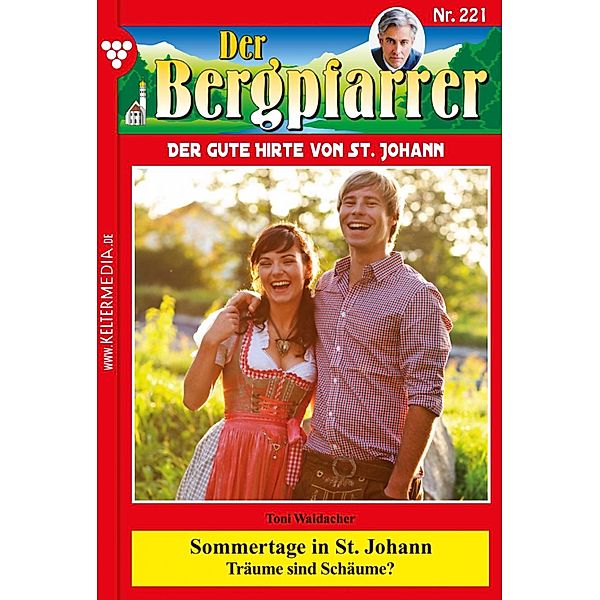 Sommertage in St. Johann / Der Bergpfarrer Bd.221, TONI WAIDACHER