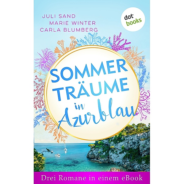 Sommerträume in Azurblau, Juli Sand, Marie Winter, Carla Blumberg