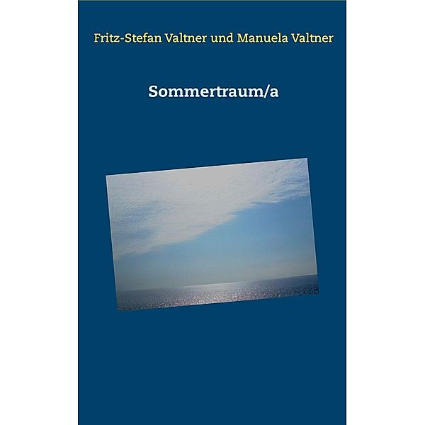 Sommertraum/a, Fritz-Stefan Valtner, Manuela Valtner