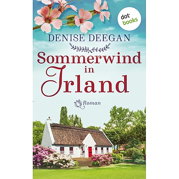 Sommerwind in Irland - oder: Zwischen dir und mir der Himmel, Denise Deegan