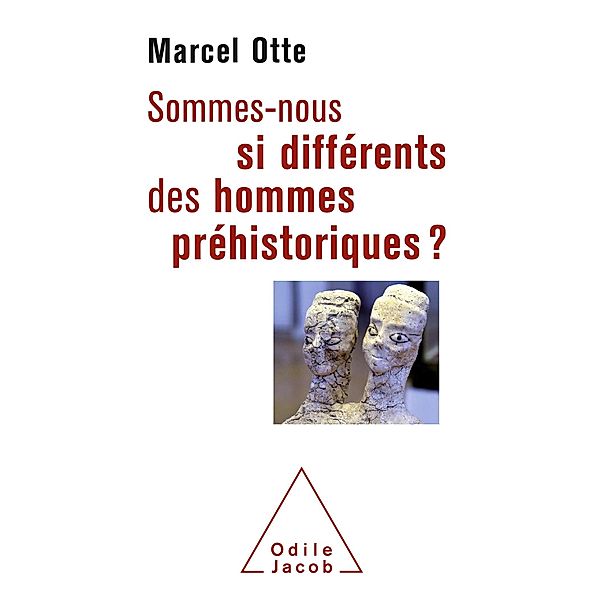 Sommes-nous si differents des hommes prehistoriques ?, Otte Marcel Otte