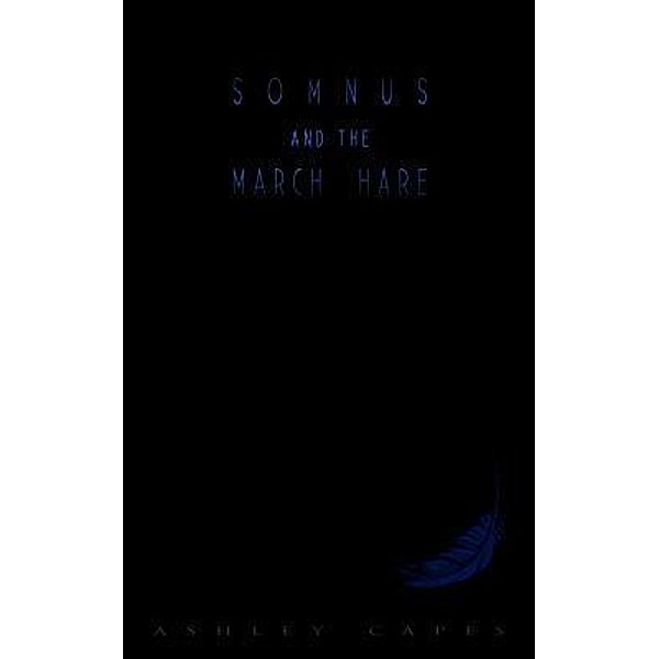 Somnus and the March Hare / Close-Up Books, Ashley Capes