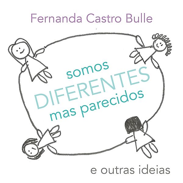 Somos diferentes mas parecidos e outras ideias, Fernanda Castro Bulle