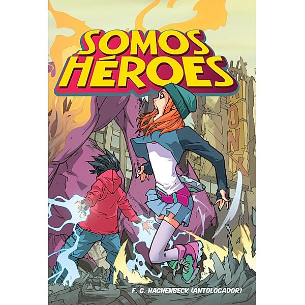 Somos héroes / Novela gráfica, F. G. Haghenbeck, Fixión Narradores, Humberto Ramos, Bernardo Fernández, Eve Gil, Gerardo Sifuentes, Hilario Peña, Antonio Ramos, José Luis Zárate, Maritza Campos