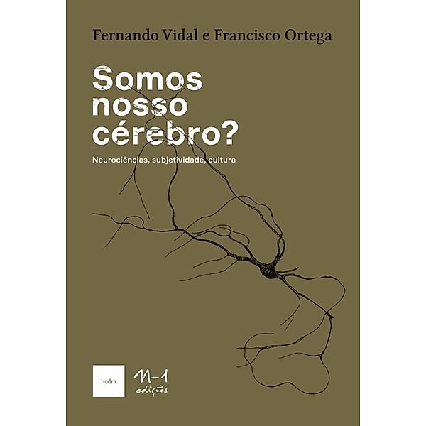 Somos nosso cérebro?, Fernando Vidal, Francisco Ortega