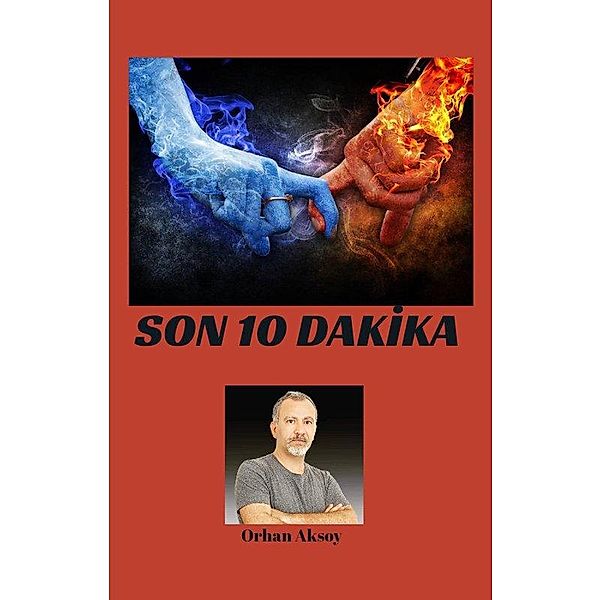 Son 10 Dakika / 1, Orhan Aksoy