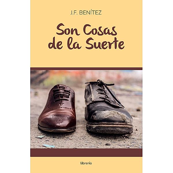 Son Cosas de la Suerte, J. F. Benítez, Librerío Editores