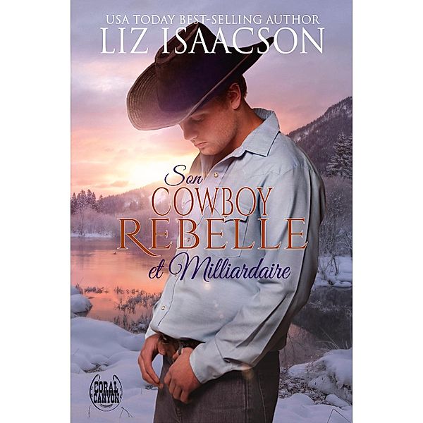 Son Cowboy Rebelle et Milliardaire / Noël au Whiskey Mountain Lodge Bd.5, Liz Isaacson