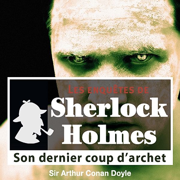 Son dernier coup d'archet, une enquête de Sherlock Holmes, Conan Doyle