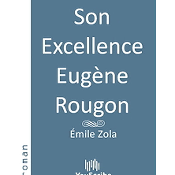 Son Excellence Eugène Rougon, Émile Zola