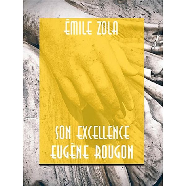 Son Excellence Eugène Rougon, Émile Zola