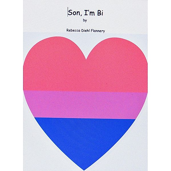 Son, I'm Bi (LGBTQ+ Christian Romance, #3) / LGBTQ+ Christian Romance, Rebecca Flannery
