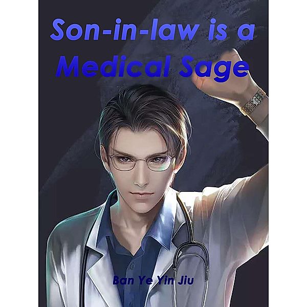 Son-in-law is a Medical Sage, Ban YeYinJiu