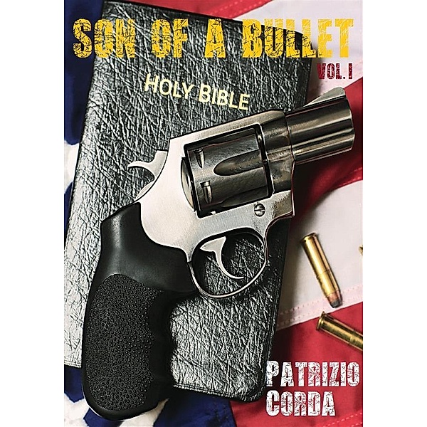 Son Of A Bullet, Vol. I, Patrizio Corda
