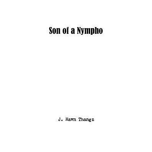 Son of a Nympho / Son of a Nympho, J. Havn Thangz