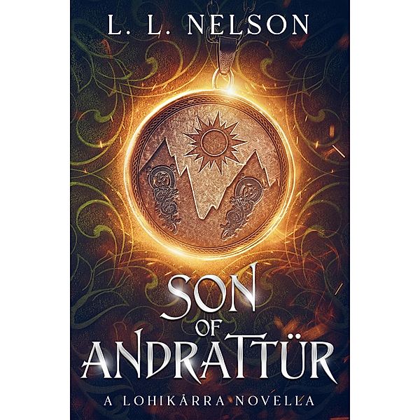 Son of Andrattür (The Lohikärran Chronicles) / The Lohikärran Chronicles, L. L. Nelson
