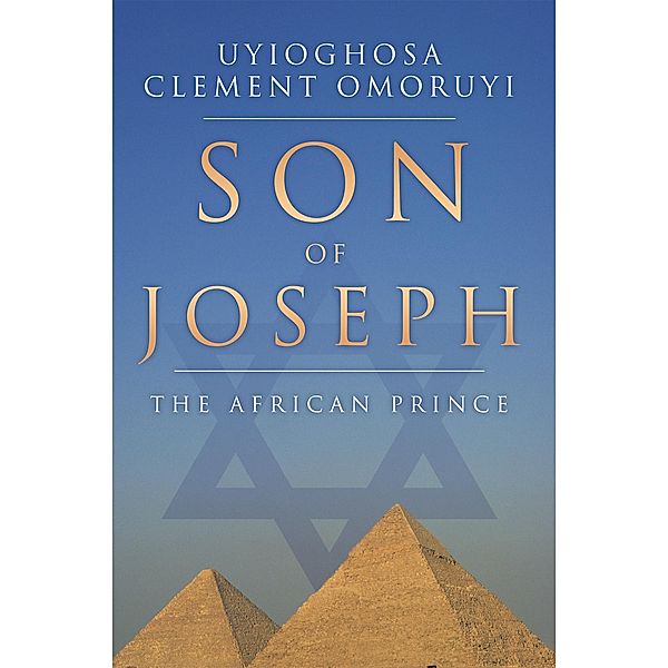 Son of Joseph, Uyioghosa Clement Omoruyi