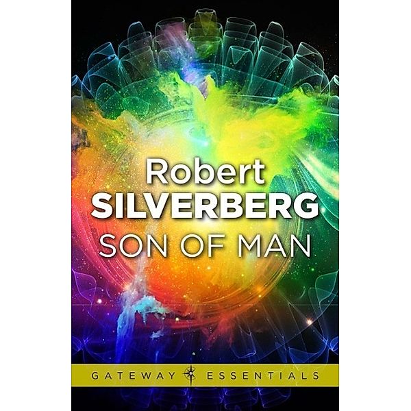 Son of Man / Gateway Essentials Bd.124, Robert Silverberg