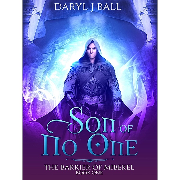 Son Of No One (The Barrier Of Mibekel, #1) / The Barrier Of Mibekel, Daryl J Ball