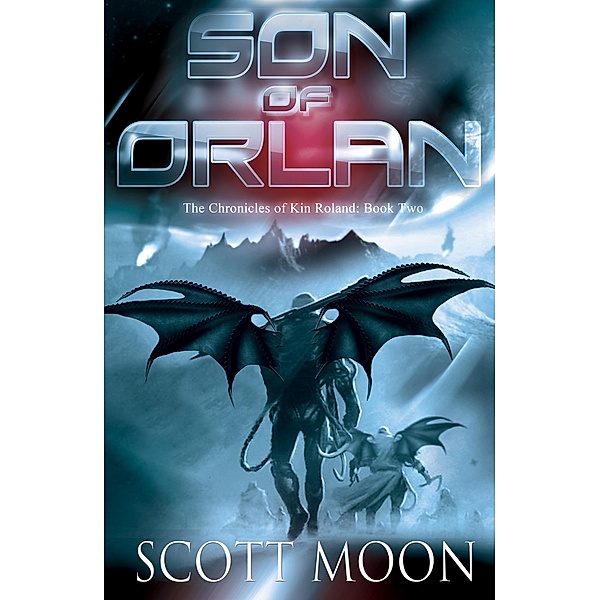 Son of Orlan (The Chronicles of Kin Roland, #2) / The Chronicles of Kin Roland, Scott Moon
