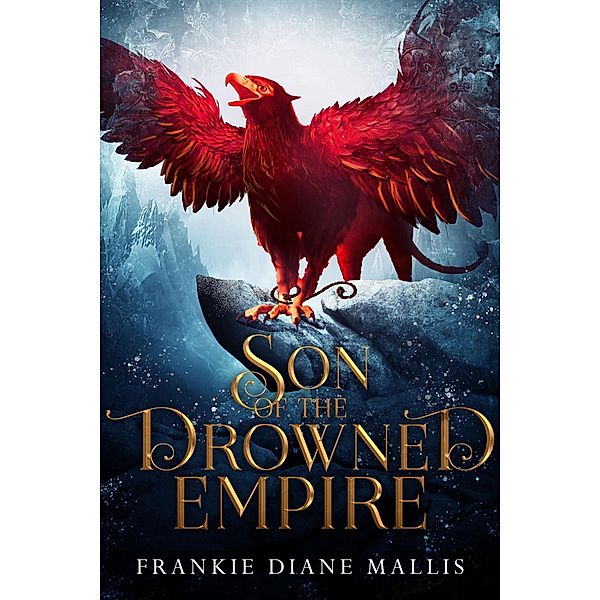 Son of the Drowned Empire (Drowned Empire Series, #1.5) / Drowned Empire Series, Frankie Diane Mallis