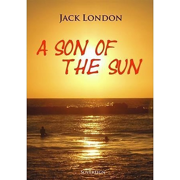 Son of the Sun, Jack London