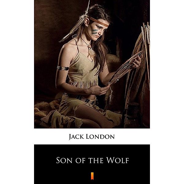 Son of the Wolf, Jack London