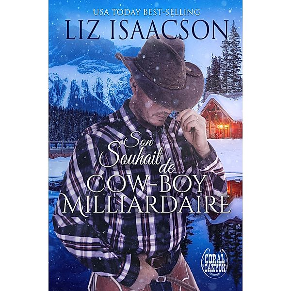 Son Souhait de Cow-boy Milliardaire / Noël au Whiskey Mountain Lodge Bd.1, Liz Isaacson