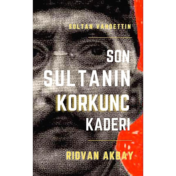 Son Sultanin Korkunc Kaderi, Ridvan Akbay