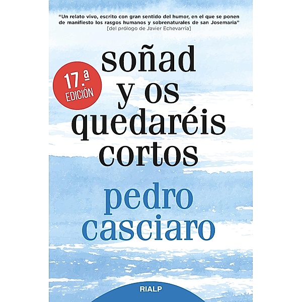 Soñad y os quedaréis cortos / Biografías y Testimonios, Pedro Casciaro Ramírez