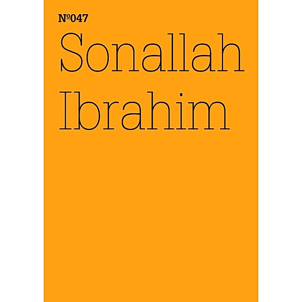 Sonallah Ibrahim / Documenta 13: 100 Notizen - 100 Gedanken Bd.047, Sonallah Ibrahim