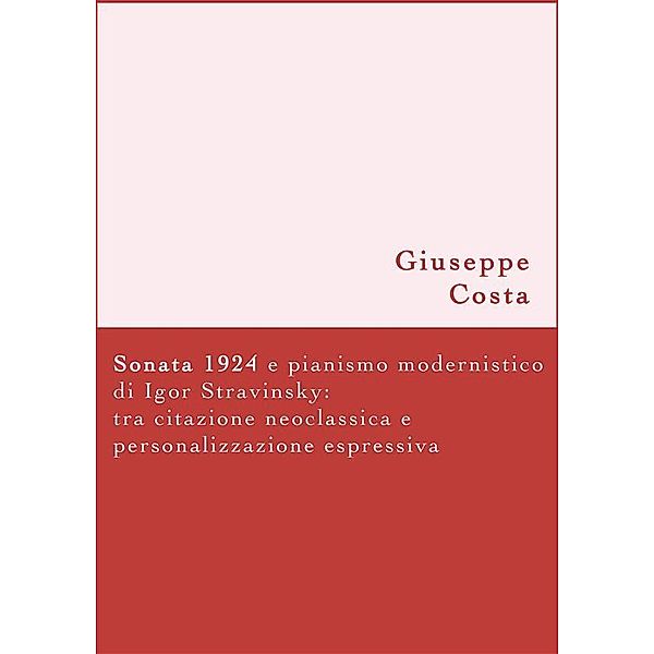 Sonata 1924 e pianismo modernistico di Igor Stravinsky, Giuseppe Costa