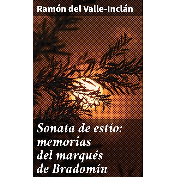 Sonata de estío: memorias del marqués de Bradomín, Ramón del Valle-Inclán