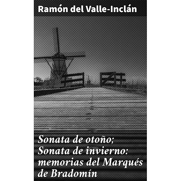 Sonata de otoño; Sonata de invierno: memorias del Marqués de Bradomín, Ramón del Valle-Inclán