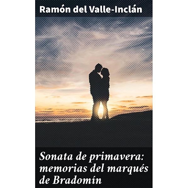 Sonata de primavera: memorias del marqués de Bradomín, Ramón del Valle-Inclán