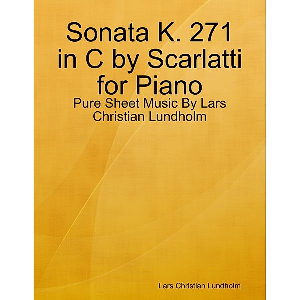 Sonata K. 271 in C by Scarlatti for Piano - Pure Sheet Music By Lars Christian Lundholm, Lars Christian Lundholm