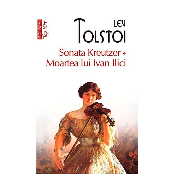 Sonata Kreutzer. Moartea lui Ivan Ilici / Top 10+, Tolstoi Lev