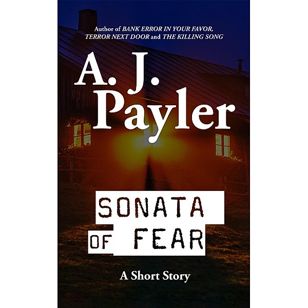 Sonata of Fear: A Short Story, A. J. Payler