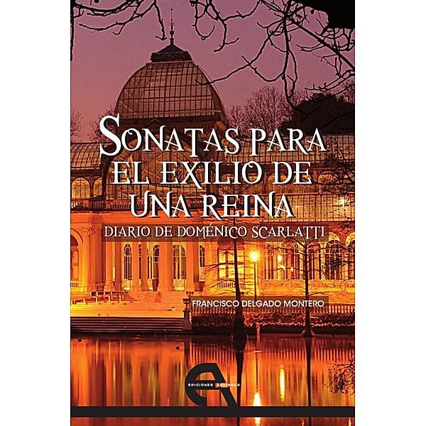 Sonatas para el exilio de una reina / Narrativa, Francisco Delgado Montero