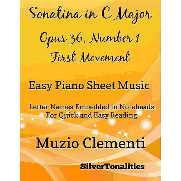 Sonatina in C Major Opus 36 Number 1 First Movement Easy Piano Sheet Music, Muzio Clementi, SilverTonalities