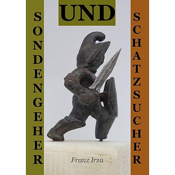 Sondengeher und Schatzsucher, Franz Irza