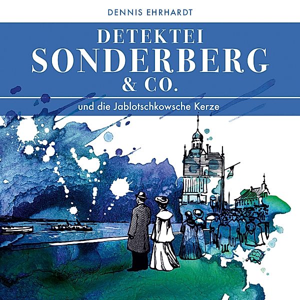 Sonderberg & Co. Und die Jablotschkowsche Kerze, Dennis Ehrhardt