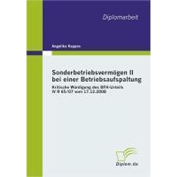 Sonderbetriebsvermögen II bei einer Betriebsaufspaltung: Kritische Würdigung des BFH-Urteils IV R 65/07 vom 17.12.2008, Angelika Kappes