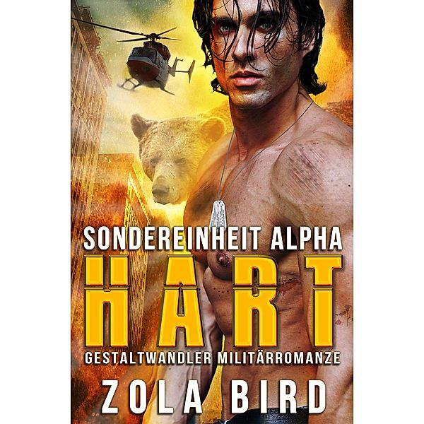 Sondereinheit Alpha - HART: Gestaltwandler Militärromanze (Bärenwandler Military Romance Deutsch, #1) / Bärenwandler Military Romance Deutsch, Zola Bird